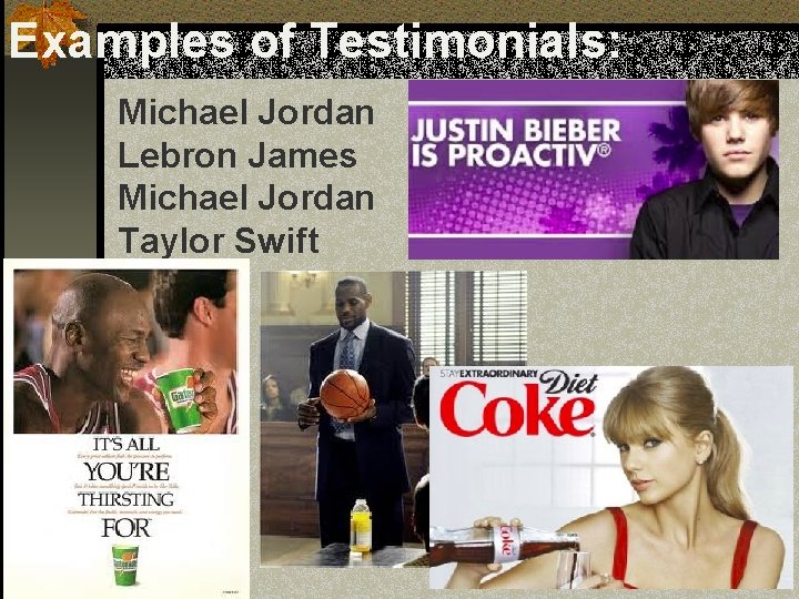 Examples of Testimonials: Michael Jordan Lebron James Michael Jordan Taylor Swift 