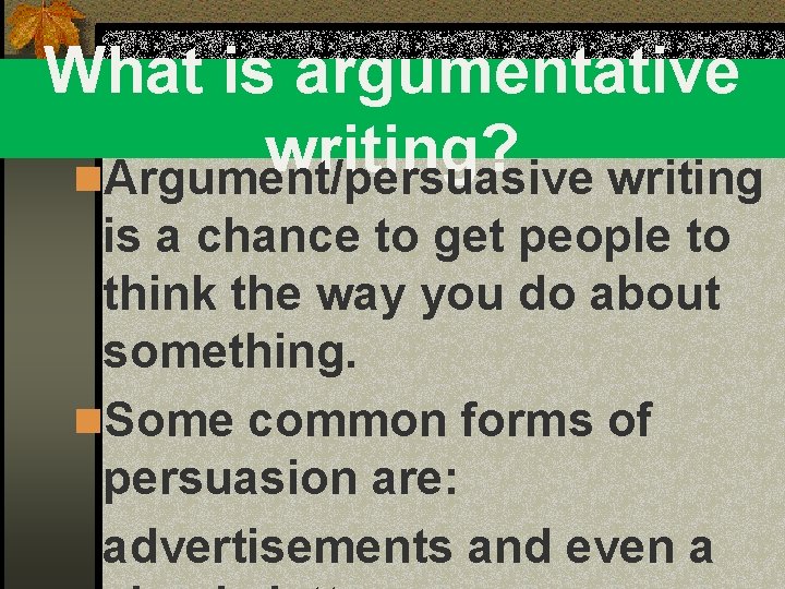 What is argumentative writing? n. Argument/persuasive writing is a chance to get people to