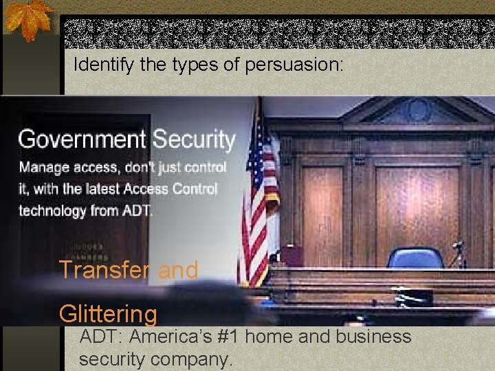 Identify the types of persuasion: Transfer and Glittering ADT: America’s #1 home and business