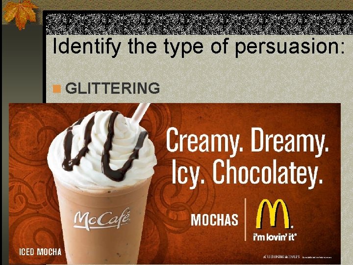 Identify the type of persuasion: n GLITTERING 