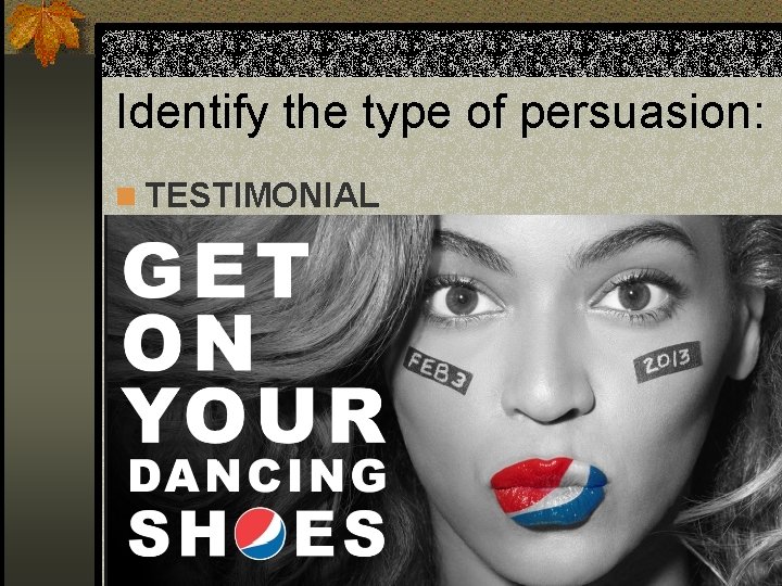 Identify the type of persuasion: n TESTIMONIAL 