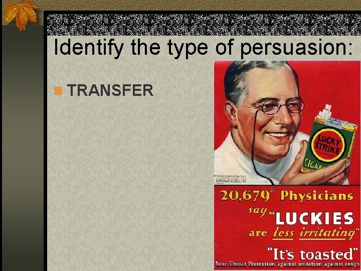 Identify the type of persuasion: n TRANSFER 