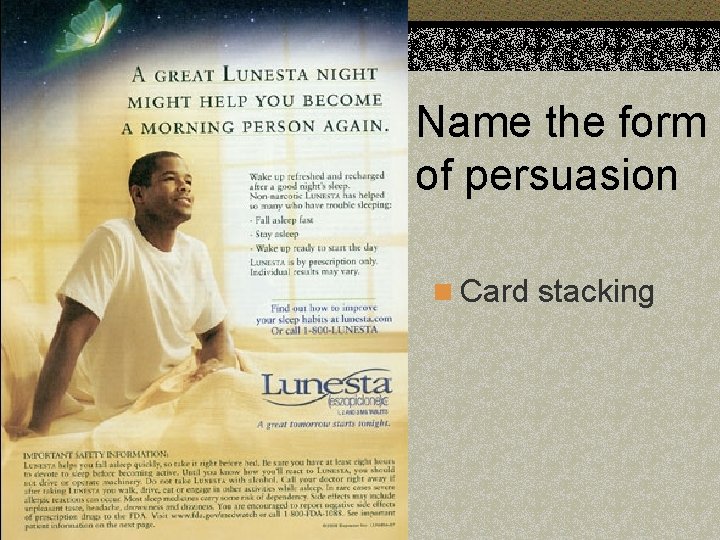 Name the form of persuasion n Card stacking 