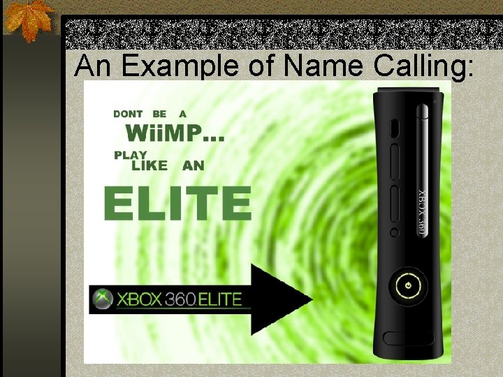 An Example of Name Calling: 