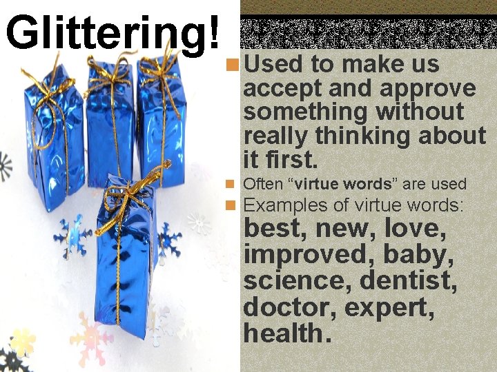 Glittering! n Used to make us accept and approve something without really thinking about
