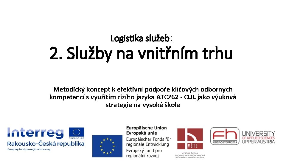 Logistika služeb: 2. Služby na vnitřním trhu Metodický koncept k efektivní podpoře klíčových odborných