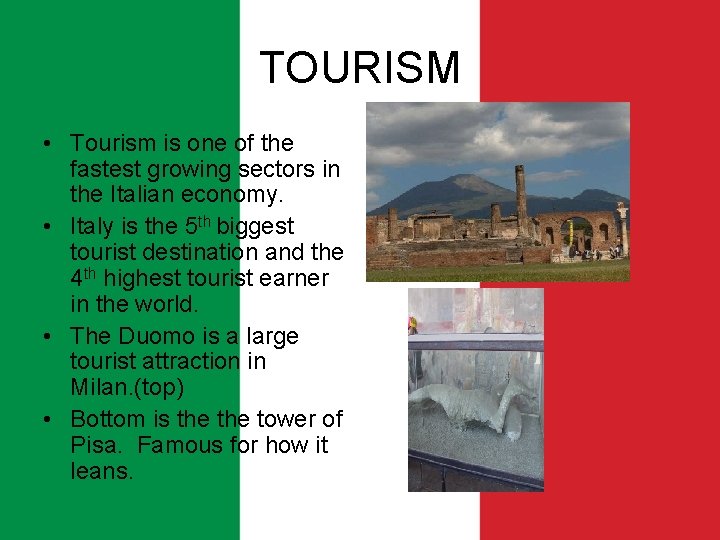 TOURISM • Tourism is one of the fastest growing sectors in the Italian economy.