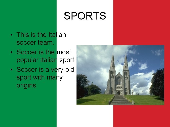 SPORTS • This is the Italian soccer team. • Soccer is the most popular