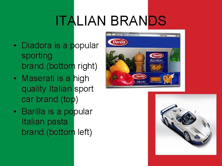 ITALIAN BRANDS • Diadora is a popular sporting brand. (bottom right) • Maserati is