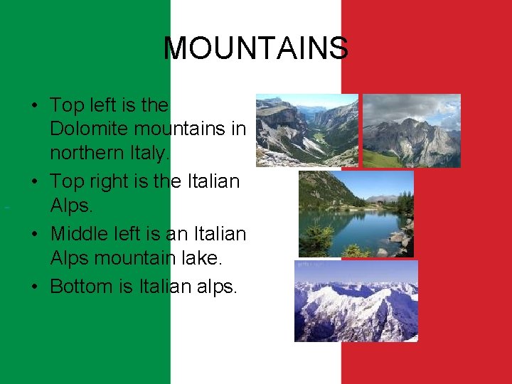 MOUNTAINS • Top left is the Dolomite mountains in northern Italy. • Top right