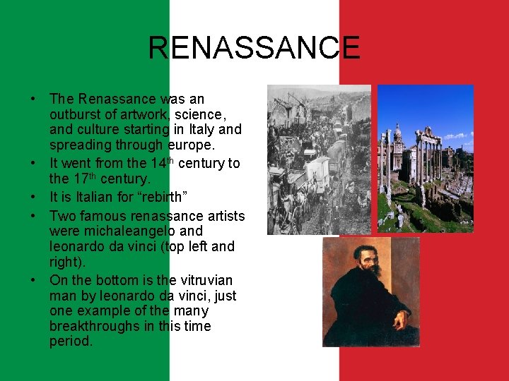 RENASSANCE • The Renassance was an outburst of artwork, science, and culture starting in