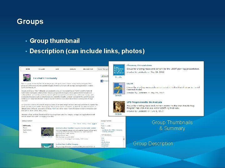 Groups • Group thumbnail • Description (can include links, photos) Group Thumbnails & Summary