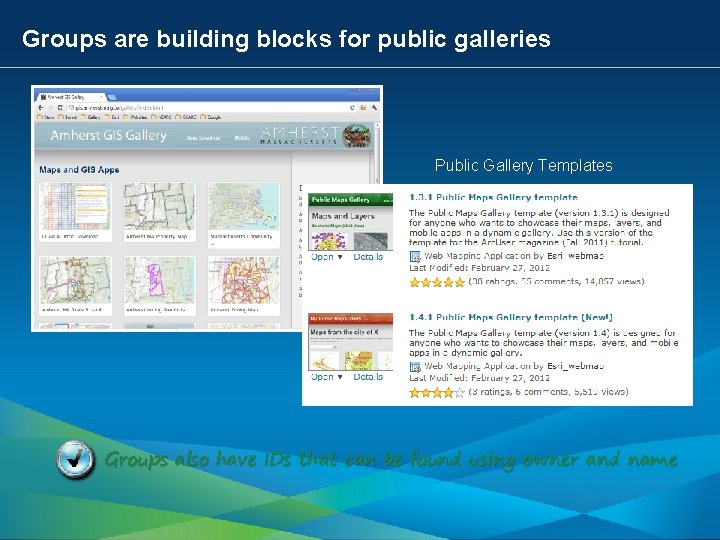 Groups are building blocks for public galleries Public Gallery Templates Groups also have IDs