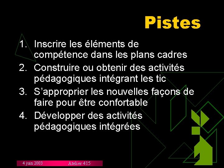 Pistes 1. Inscrire les éléments de compétence dans les plans cadres 2. Construire ou