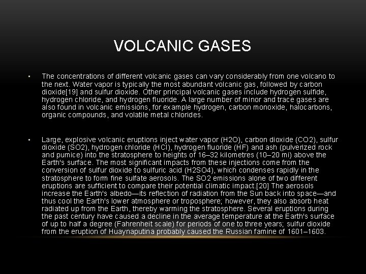 VOLCANIC GASES • The concentrations of different volcanic gases can vary considerably from one