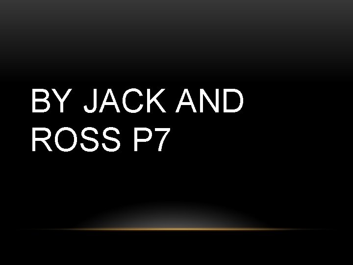 BY JACK AND ROSS P 7 