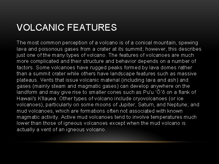 VOLCANIC FEATURES The most common perception of a volcano is of a conical mountain,