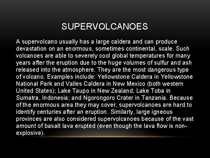 SUPERVOLCANOES A supervolcano usually has a large caldera and can produce devastation on an