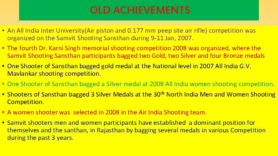 OLD ACHIEVEMENTS • An All India Inter University(Air piston and 0. 177 mm peep