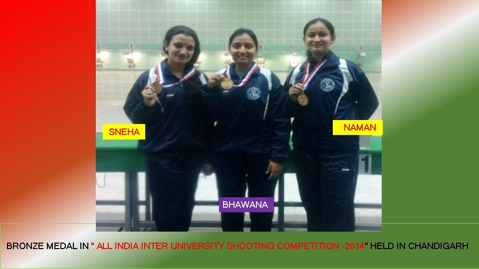 NAMAN SNEHA BHAWANA BRONZE MEDAL IN " ALL INDIA INTER UNIVERSITY SHOOTING COMPETITION -2014"
