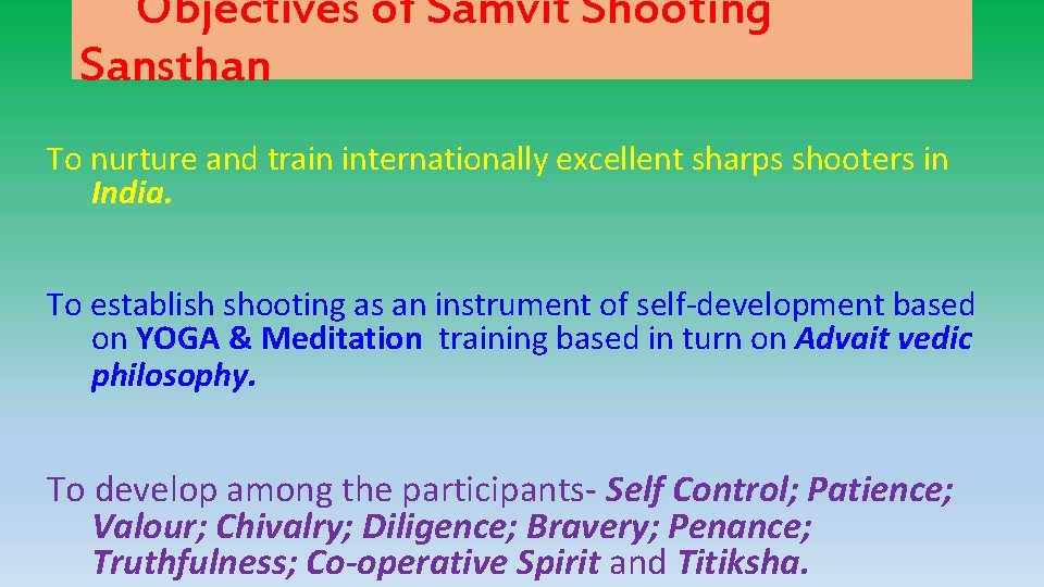 Objectives of Samvit Shooting Sansthan To nurture and train internationally excellent sharps shooters in