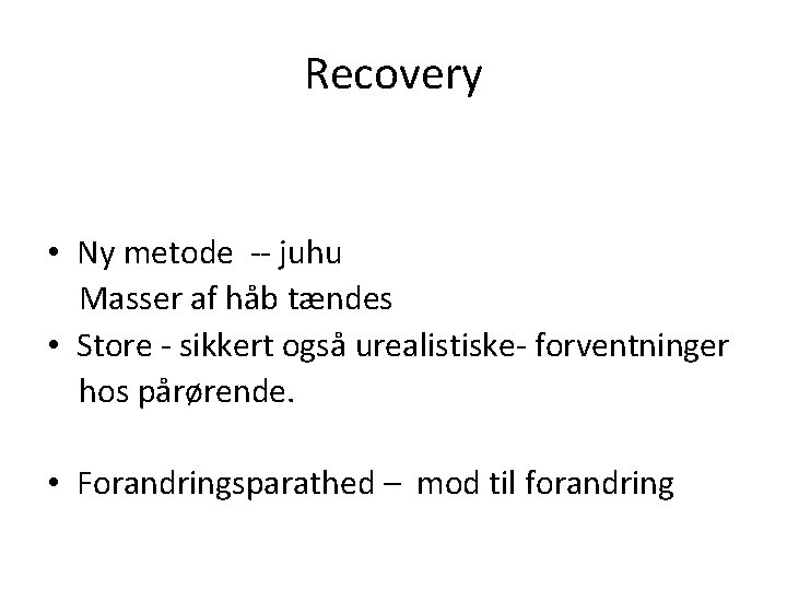Recovery • Ny metode -- juhu Masser af håb tændes • Store - sikkert