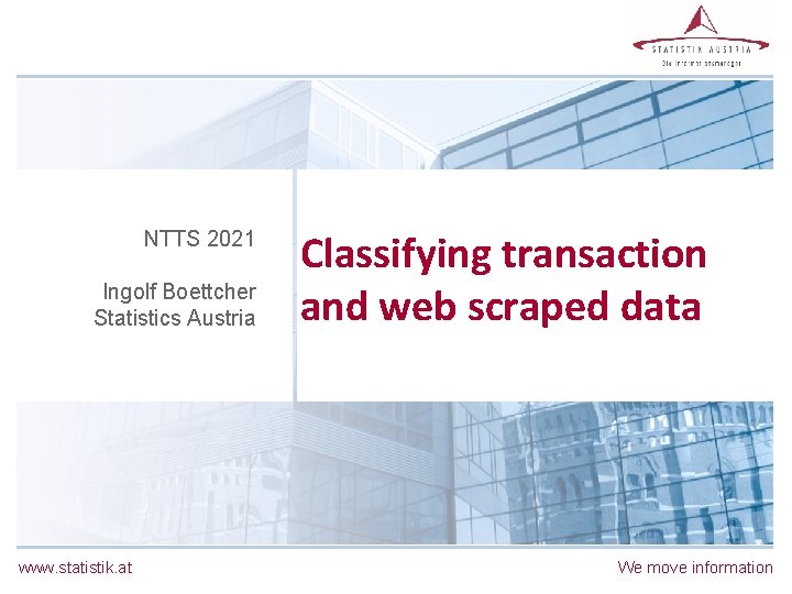 NTTS 2021 Ingolf Boettcher Statistics Austria www. statistik. at Classifying transaction and web scraped