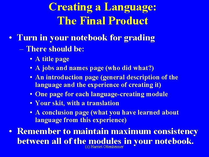 Creating a Language: The Final Product • Turn in your notebook for grading –