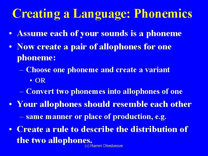 Creating a Language: Phonemics • Assume each of your sounds is a phoneme •