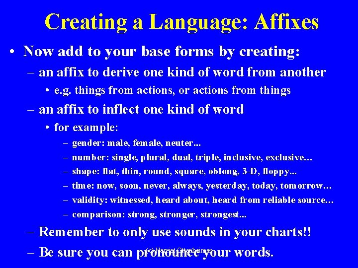 Creating a Language: Affixes • Now add to your base forms by creating: –