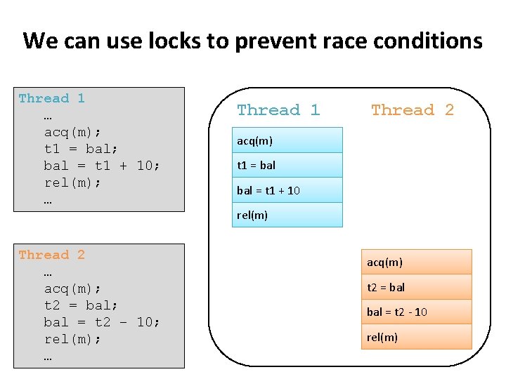 We can use locks to prevent race conditions Thread 1 … acq(m); t 1