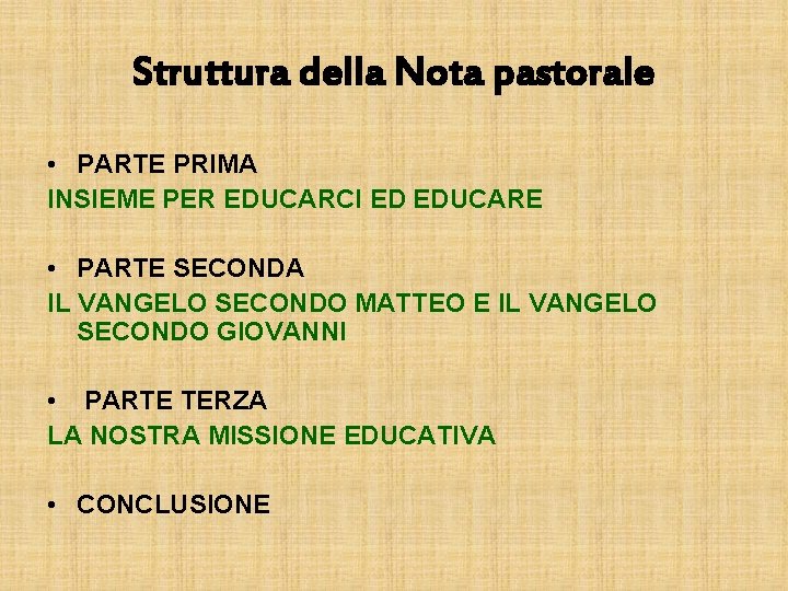 Struttura della Nota pastorale • PARTE PRIMA INSIEME PER EDUCARCI ED EDUCARE • PARTE