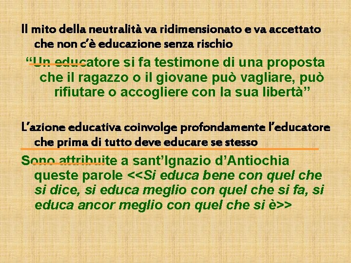 Il mito della neutralità va ridimensionato e va accettato che non c’è educazione senza