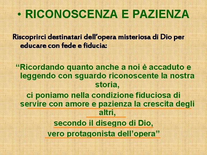  • RICONOSCENZA E PAZIENZA Riscoprirci destinatari dell’opera misteriosa di Dio per educare con