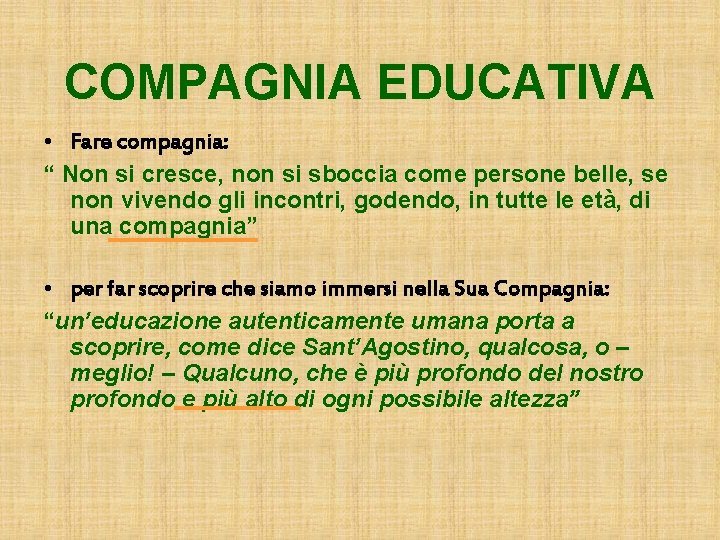 COMPAGNIA EDUCATIVA • Fare compagnia: “ Non si cresce, non si sboccia come persone