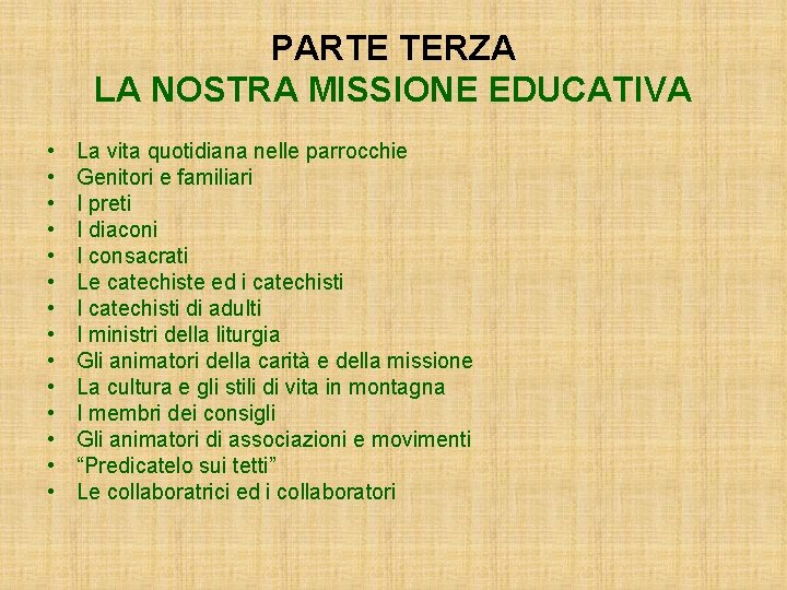 PARTE TERZA LA NOSTRA MISSIONE EDUCATIVA • • • • La vita quotidiana nelle