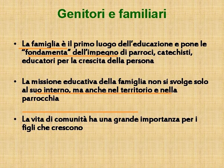 Genitori e familiari • La famiglia è il primo luogo dell’educazione e pone le