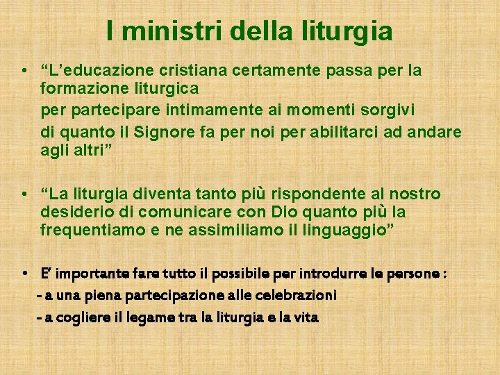 I ministri della liturgia • “L’educazione cristiana certamente passa per la formazione liturgica per