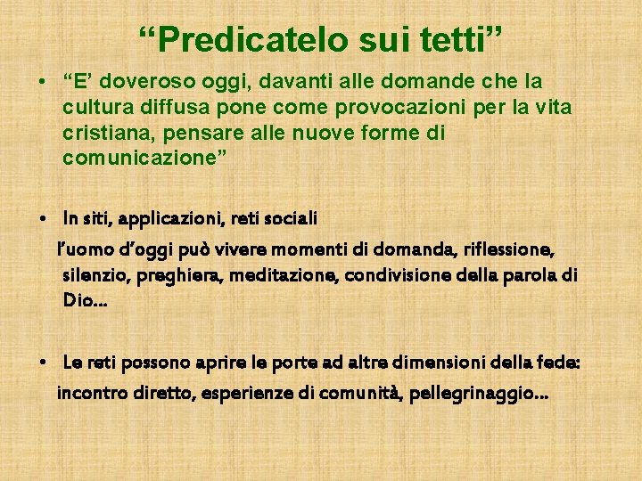 “Predicatelo sui tetti” • “E’ doveroso oggi, davanti alle domande che la cultura diffusa