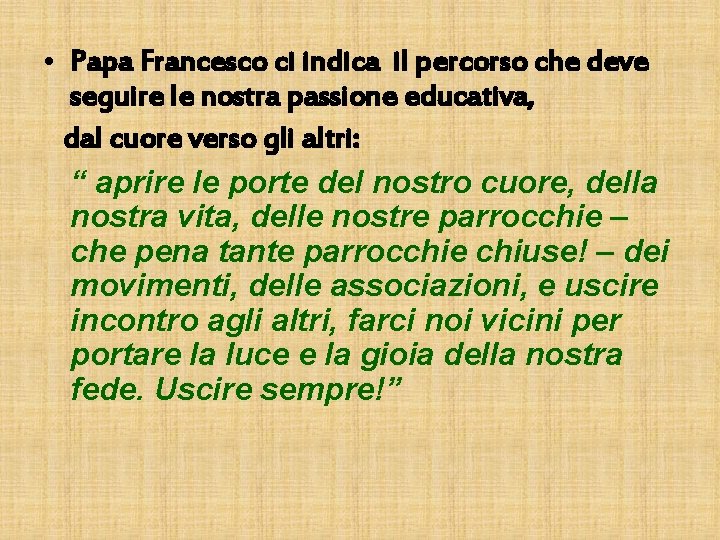  • Papa Francesco ci indica il percorso che deve seguire le nostra passione