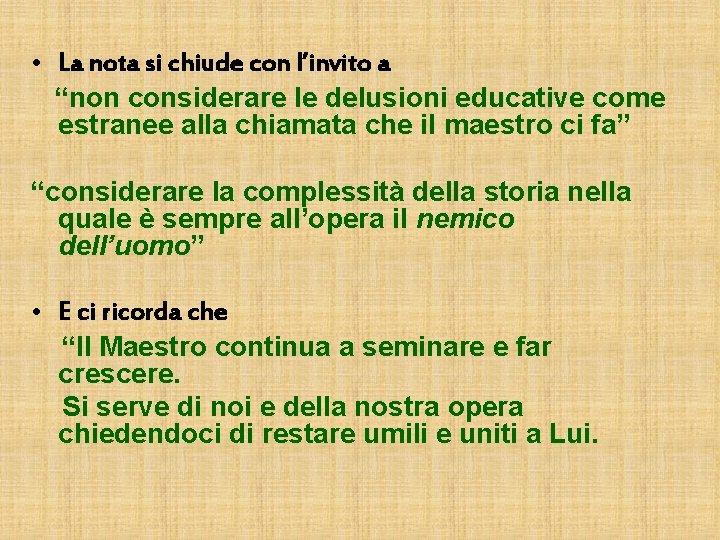  • La nota si chiude con l’invito a “non considerare le delusioni educative