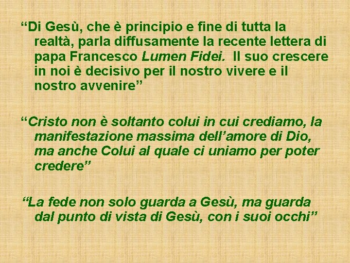 “Di Gesù, che è principio e fine di tutta la realtà, parla diffusamente la