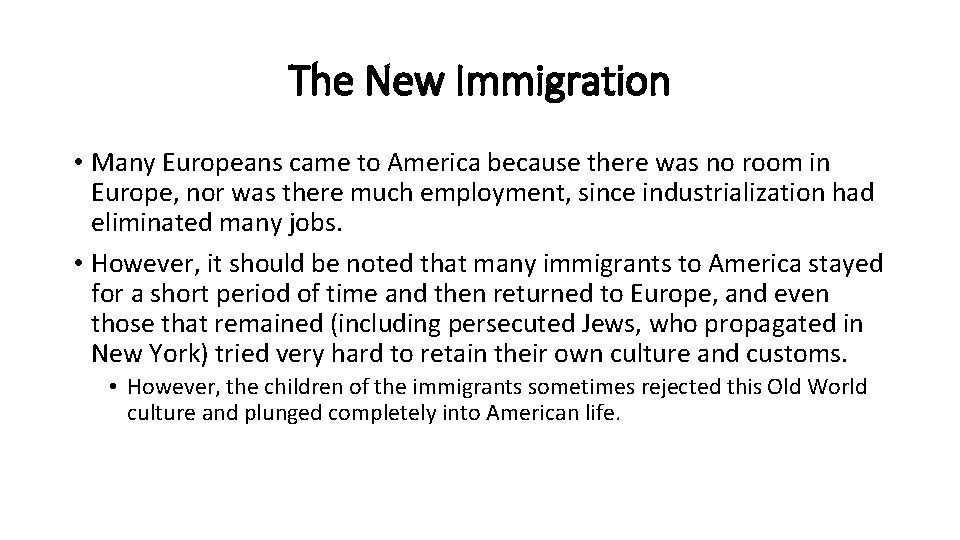 The New Immigration • Many Europeans came to America because there was no room