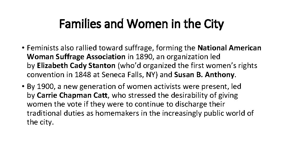 Families and Women in the City • Feminists also rallied toward suffrage, forming the