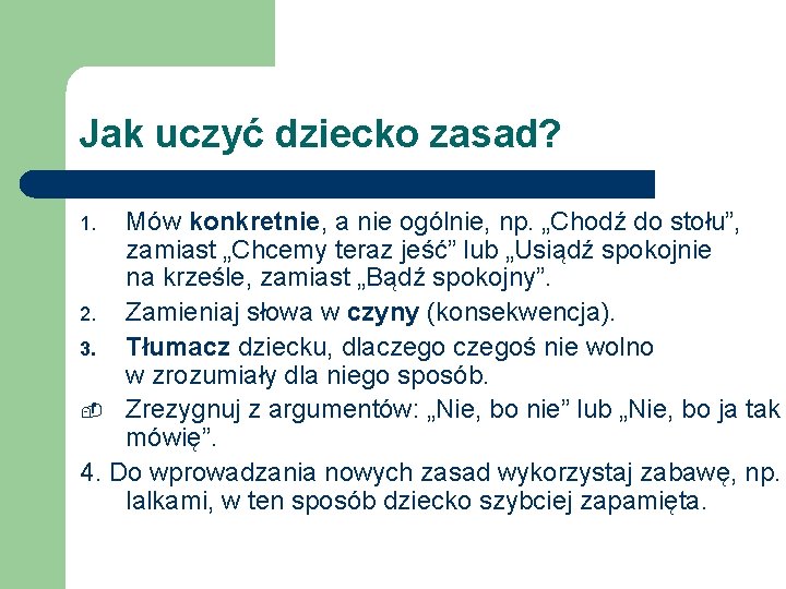 Jak uczyć dziecko zasad? Mów konkretnie, a nie ogólnie, np. „Chodź do stołu”, zamiast