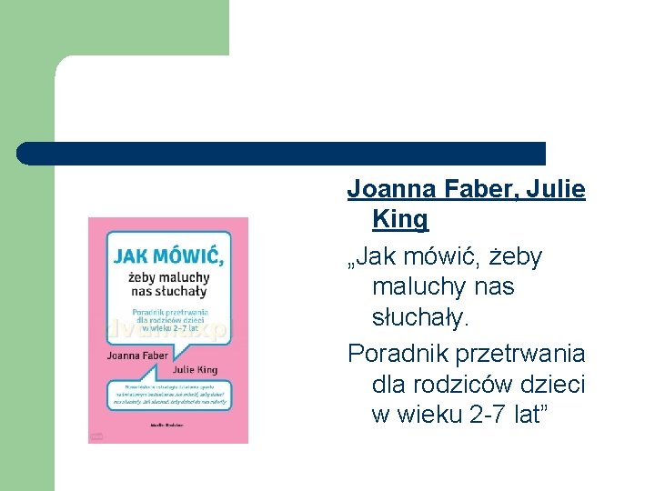 Joanna Faber, Julie King „Jak mówić, żeby maluchy nas słuchały. Poradnik przetrwania dla rodziców