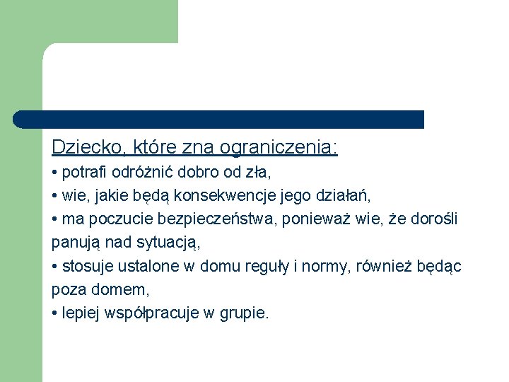 Dziecko, które zna ograniczenia: • potrafi odróżnić dobro od zła, • wie, jakie będą