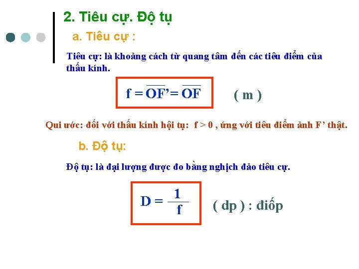 2. Tiêu cự. Độ tụ a. Tiêu cự : Tiêu cự: là khoảng cách