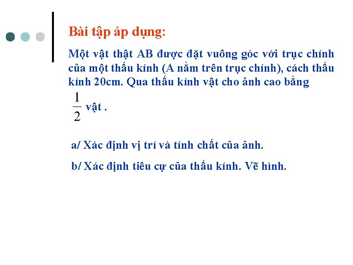 Bài tập áp dụng: Một vật thật AB được đặt vuông góc với trục