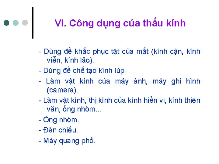 VI. Công dụng của thấu kính - Dùng để khắc phục tật của mắt